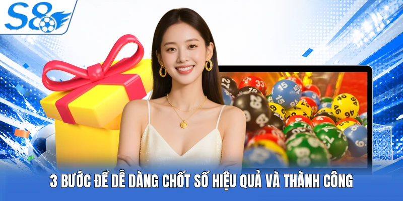 3 bước để dễ dàng chốt số hiệu quả và thành công