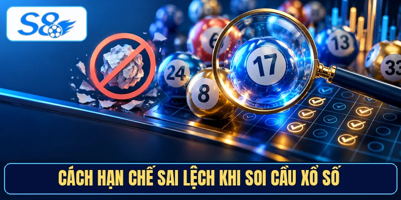 Cách hạn chế sai lệch khi soi cầu xổ số