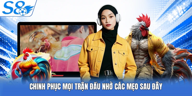 Chinh phục mọi trận đấu nhờ các mẹo sau đây