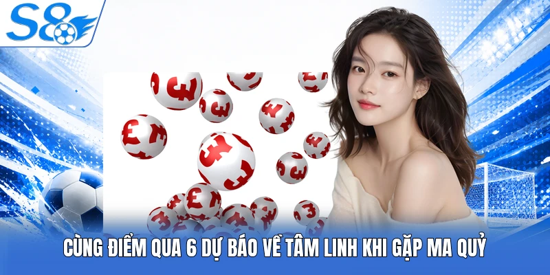 Cùng điểm qua 6 dự báo về tâm linh khi gặp ma quỷ