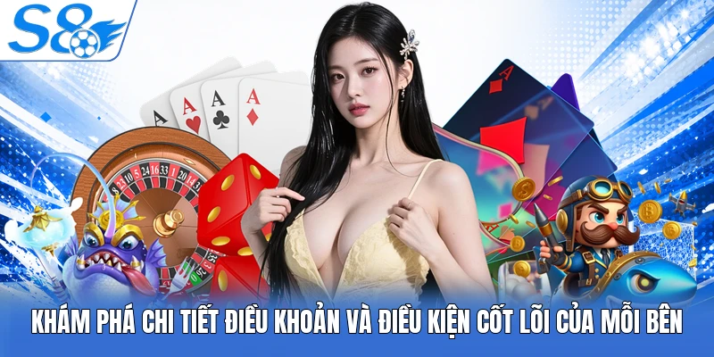 Khám phá chi tiết điều khoản và điều kiện cốt lõi của mỗi bên