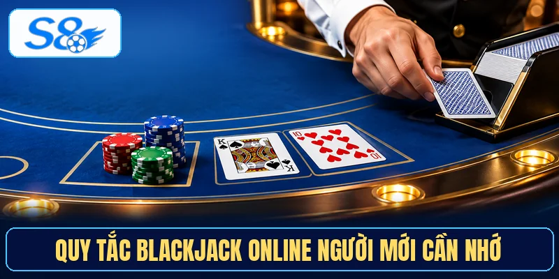 Quy tắc Blackjack online người mới cần nhớ