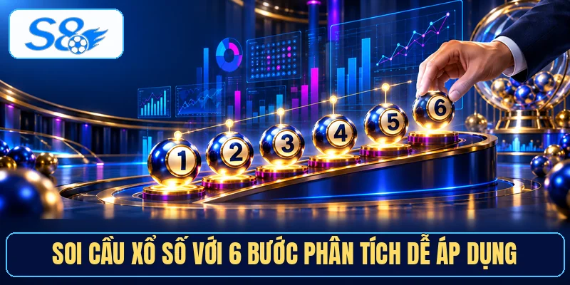 Soi Cầu Xổ Số Với 6 Bước Phân Tích Dễ Áp Dụng